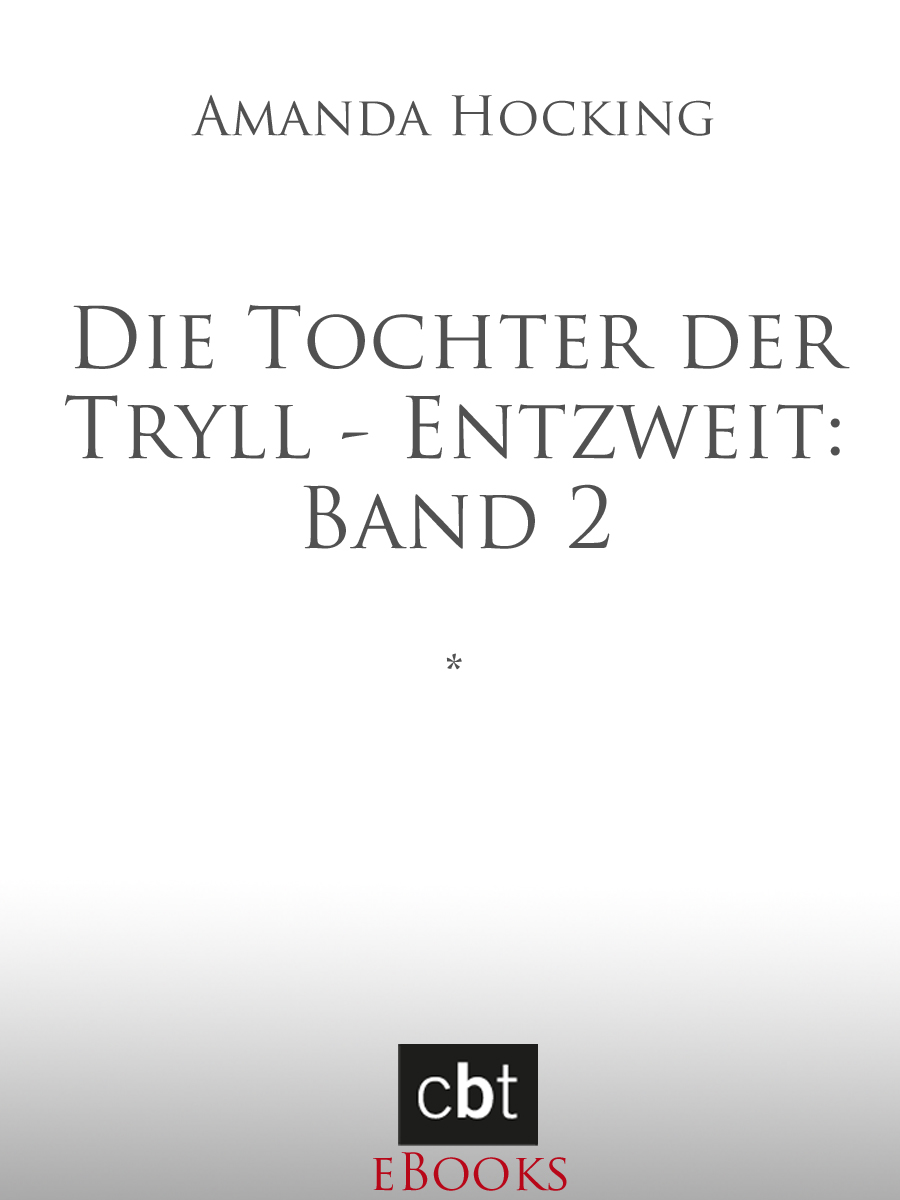 Die Tochter der Tryll - Entzweit: Band 2