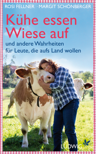 Kühe essen Wiese auf und andere Wahrheiten für Leute, die aufs Land wollen