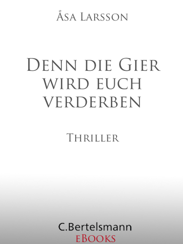 Denn die Gier wird euch verderben : Thriller