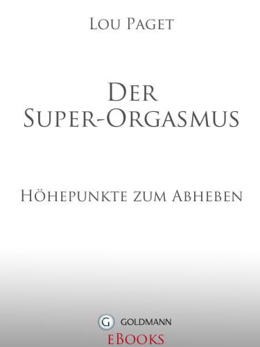 Der Super-Orgasmus Höhepunkte zum Abheben -