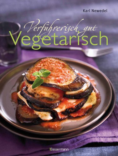 Verführerisch gut: Vegetarisch