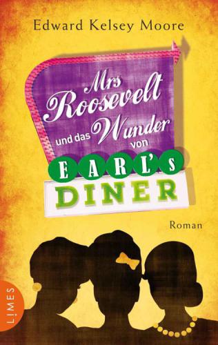 Mrs Roosevelt und das Wunder von Earl's Diner Roman