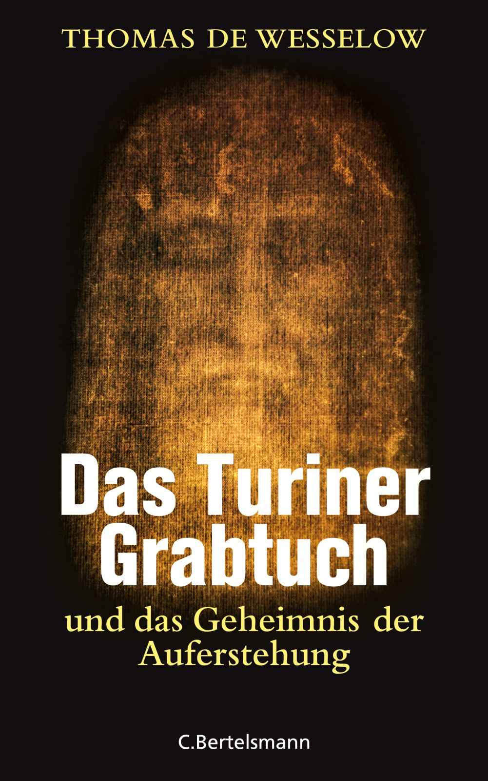 Das Turiner Grabtuch und das Geheimnis der Auferstehung