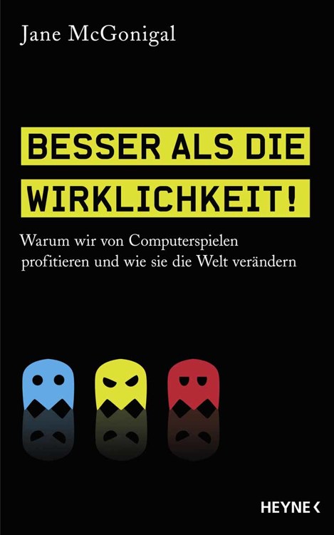 Besser als die Wirklichkeit! Warum wir von Computerspielen profitieren und wie sie die Welt verändern