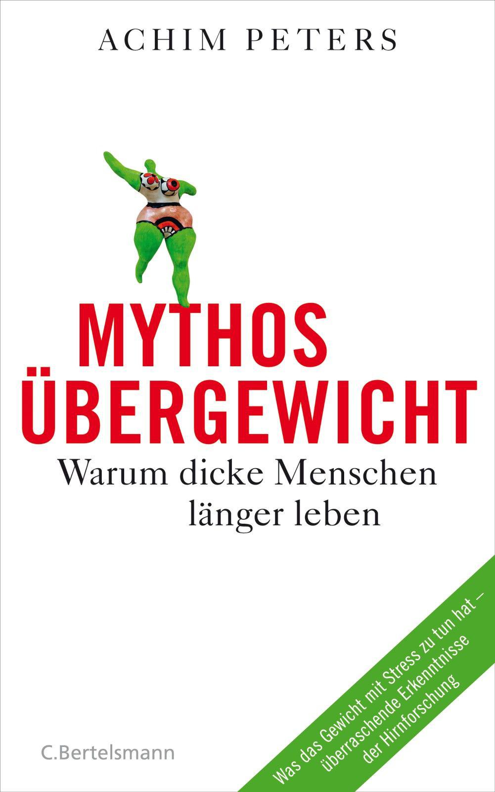 Mythos Übergewicht Warum dicke Menschen länger leben. Was das Gewicht mit Stress zu tun hat - überraschende Erkenntnisse der Hirnforschung