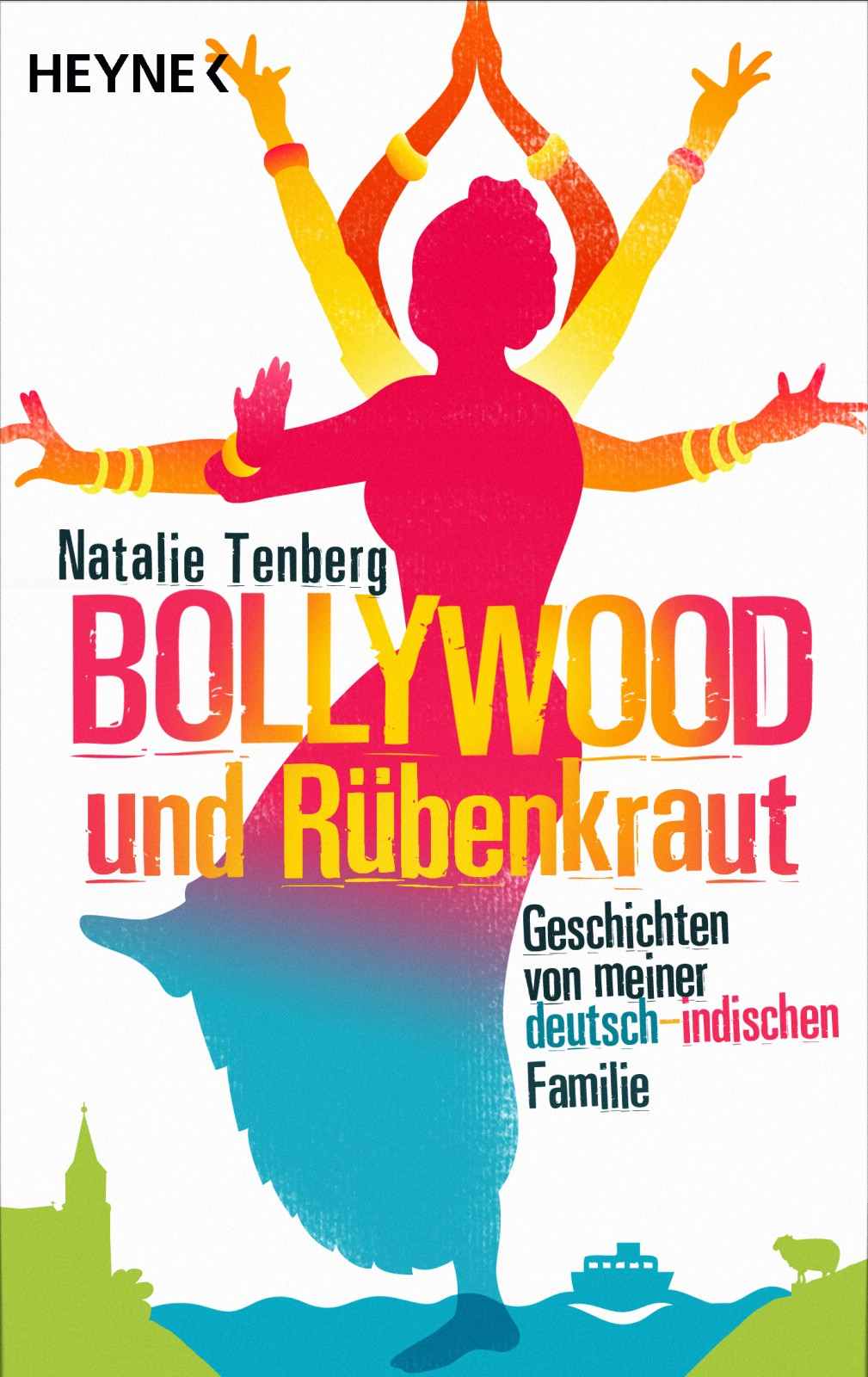 Bollywood und Rübenkraut Geschichten von meiner deutsch-indischen Familie