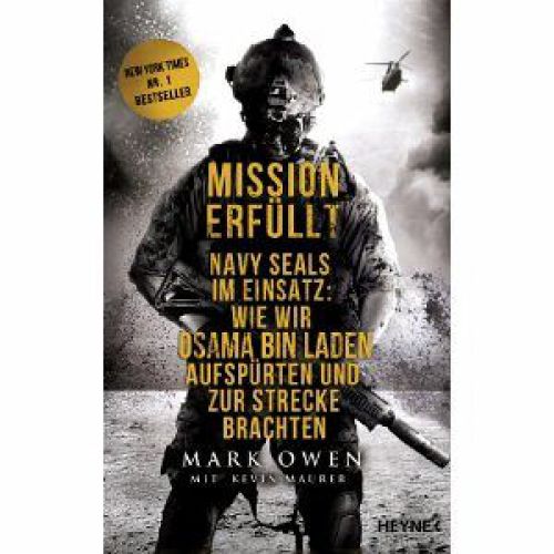 Mission erf©ơllt : Navy Seals im Einsatz: Wie wir Osama bin Laden aufsp©ơrten und zur Strecke brachten