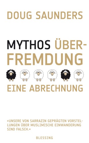 Mythos Überfremdung Eine Abrechnung "Unsere von Sarrazin geprägten Vorstellungen über muslimische Einwanderung sind falsch."