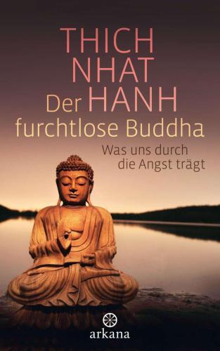 Der furchtlose Buddha Was uns durch die Angst trägt