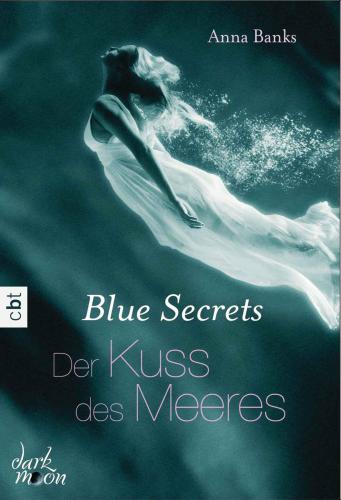 Der Kuss des Meeres Blue secrets ; 1