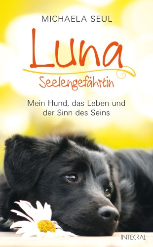 Luna, Seelengefährtin Mein Hund, das Leben und der Sinn des Seins