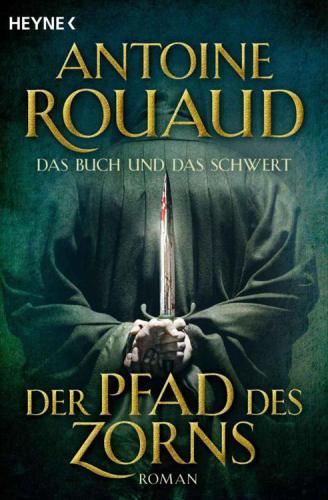 Der Pfad des Zorns Das Buch und das Schwert ; 1