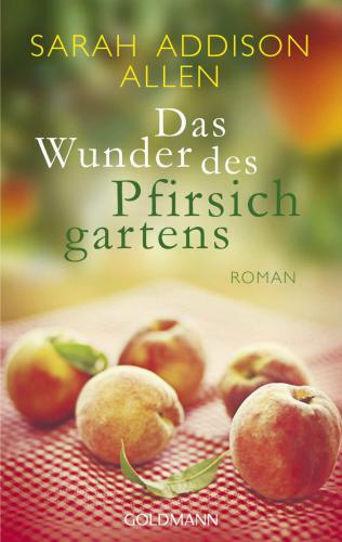 Das Wunder des Pfirsichgartens Roman