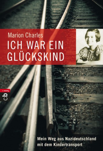 Ich war ein Glückskind Mein Weg aus Nazideutschland mit dem Kindertransport