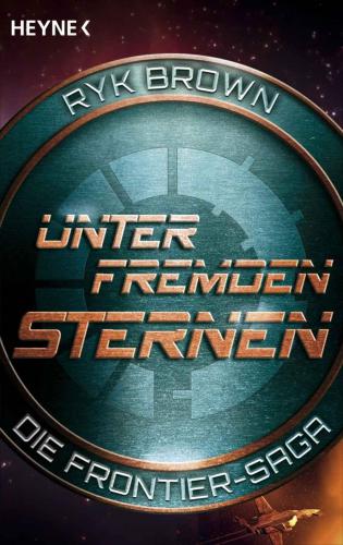 Unter fremden Sternen - Die Frontier-Saga (2) Die Frontier-Saga 2