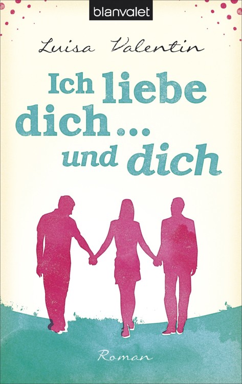 Ich liebe dich - und dich Roman