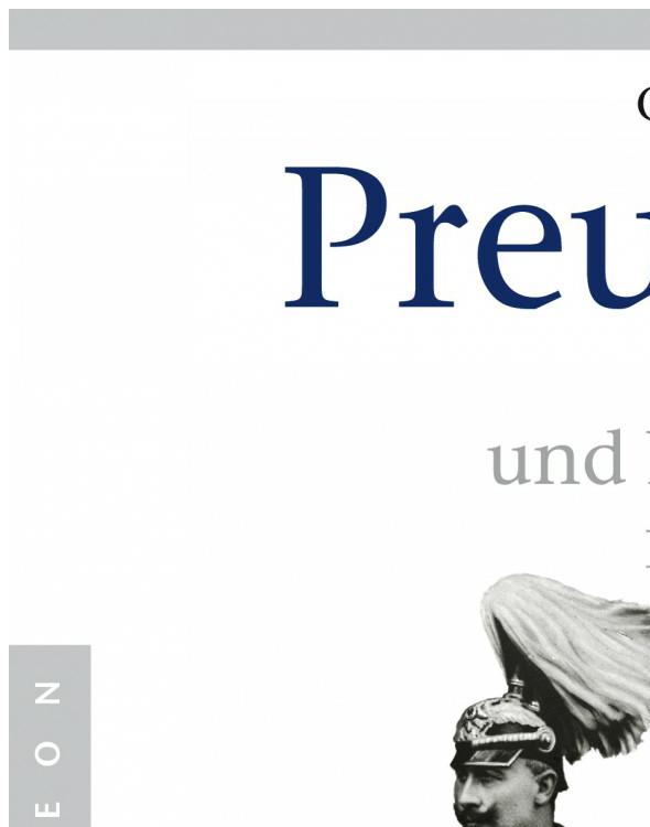 Preußen. Aufstieg und Niedergang. 1600 - 1947