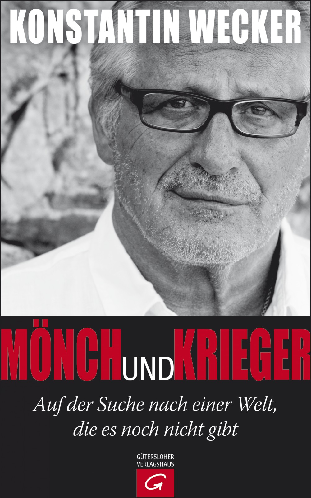 Mönch und Krieger : auf der Suche nach einer Welt, die es noch nicht gibt