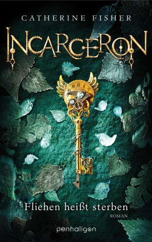 Incarceron : Fliehen heisst sterben ; Roman