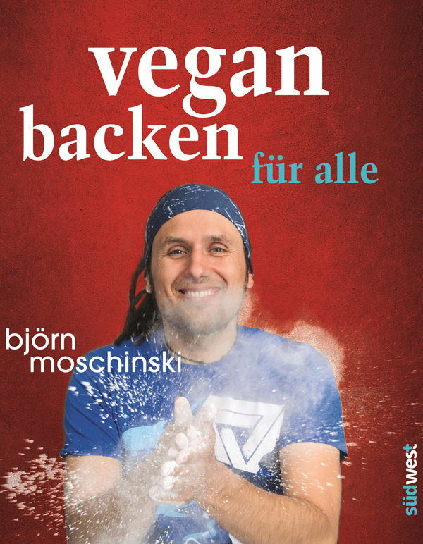 Vegan backen für alle Süß & herzhaft - plus großes Dessert-Spezial