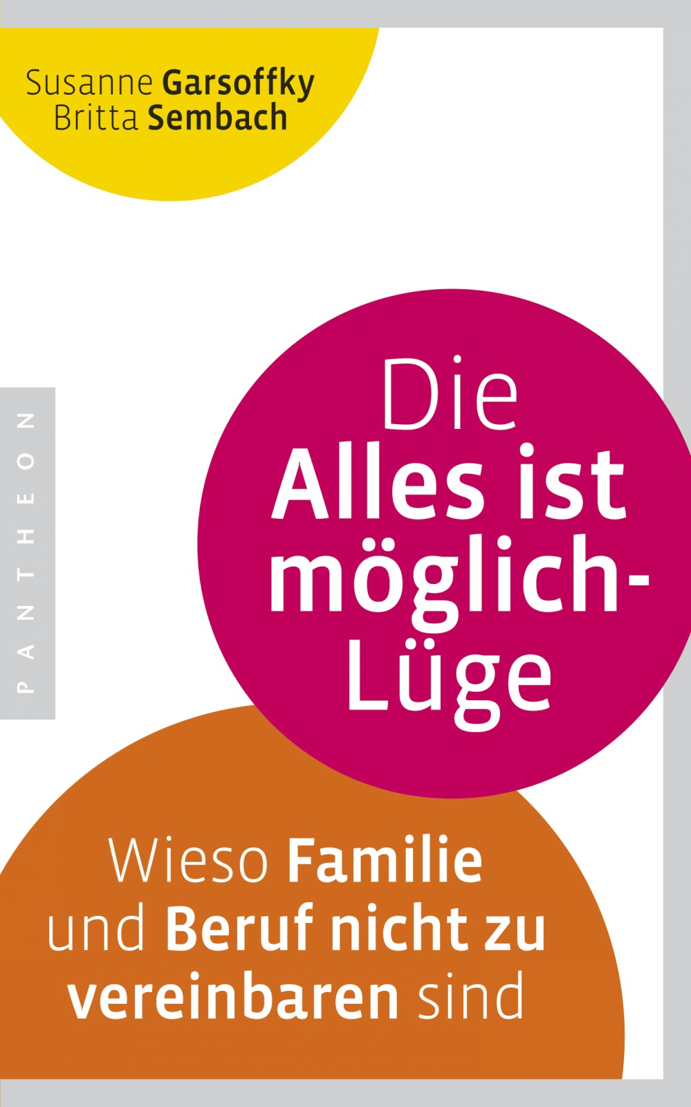 Die Alles ist möglich-Lüge Wieso Familie und Beruf nicht zu vereinbaren sind