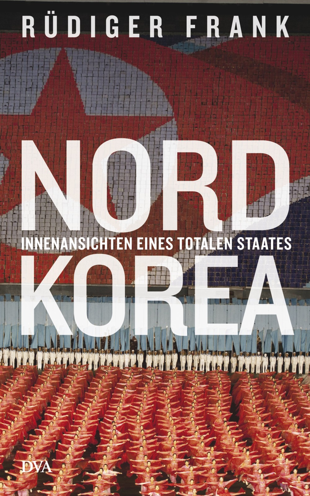 Nordkorea : Innenansichten eines totalen Staates