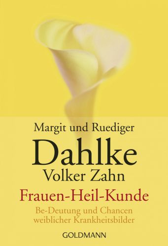 Frauen-Heil-Kunde Be-Deutung und Chancen weiblicher Krankheitsbilder