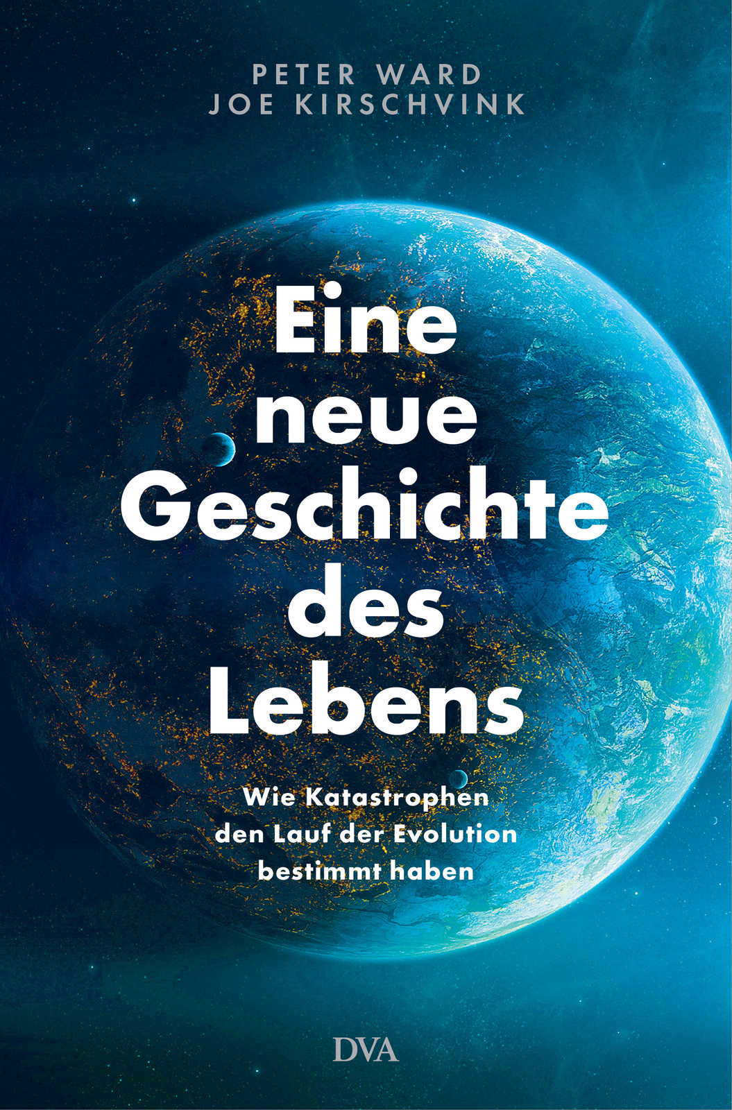 Eine neue Geschichte des Lebens Wie Katastrophen den Lauf der Evolution bestimmt haben