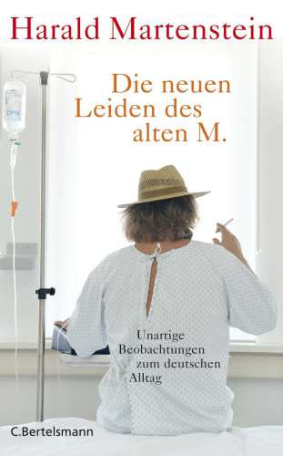 Die neuen Leiden des alten M. : unartige Beobachtungen zum deutschen Alltag