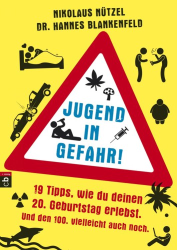 Jugend in Gefahr! 19 Tipps, wie du deinen 20. Geburtstag erlebst. Und den 100. vielleicht auch noch.