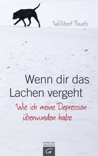 Wenn dir das Lachen vergeht Wie ich meine Depression überwunden habe