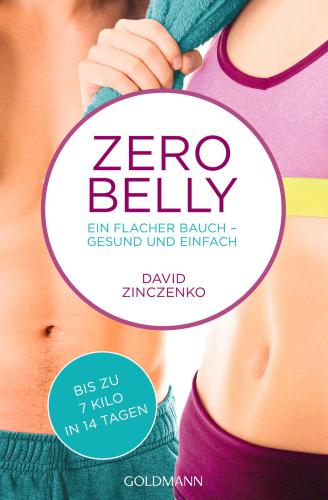 Zero Belly Ein flacher Bauch - gesund und einfach - Bis zu 7 Kilo in 14 Tagen