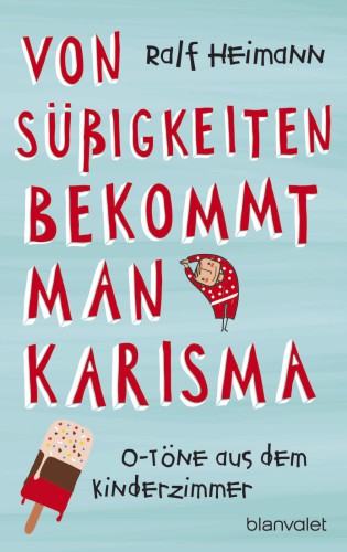 Von Süßigkeiten bekommt man Karisma O-Töne aus dem Kinderzimmer