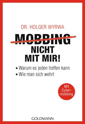 Mobbing - nicht mit mir! Warum es jeden treffen kann - Wie man sich wehrt - Mit Cybermobbing