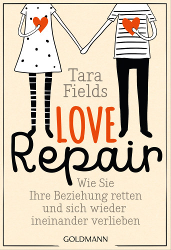 Love Repair Wie Sie Ihre Beziehung retten und sich wieder ineinander verlieben