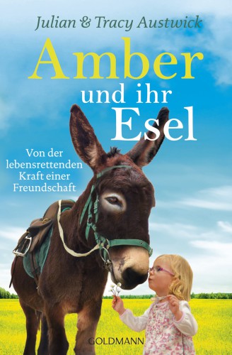 Amber und ihr Esel Von der lebensrettenden Kraft einer Freundschaft