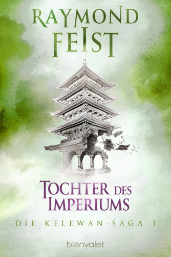 Die Kelewan-Saga 1 Tochter des Imperiums