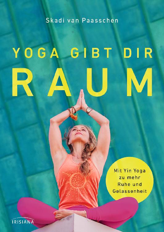 Yoga gibt dir Raum Mit Yin Yoga zu mehr Gelassenheit