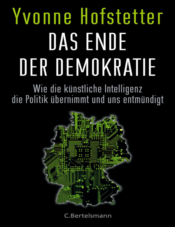 Das Ende der Demokratie Wie die künstliche Intelligenz die Politik übernimmt und uns entmündigt