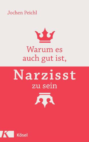 Warum es auch gut ist, Narzisst zu sein