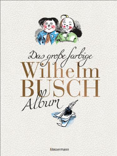 Das große farbige Wilhelm Busch Album