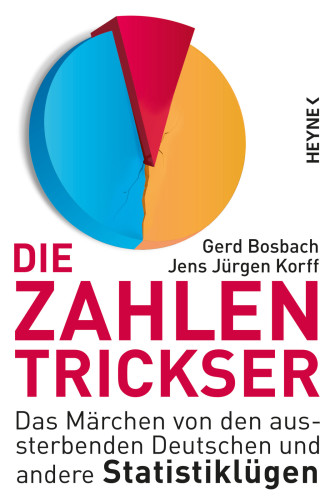 Die Zahlentrickser Das Märchen von den aussterbenden Deutschen und andere Statistiklügen