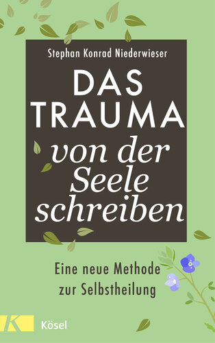 Das Trauma von der Seele schreiben Eine neue Methode zur Selbstheilung