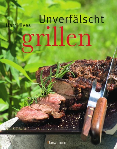 Unverfälscht grillen