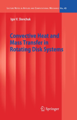 Convective Heat And Mass Transfer In Rotating Disk Systems (Lecture Notes In Applied And Computational Mechanics)