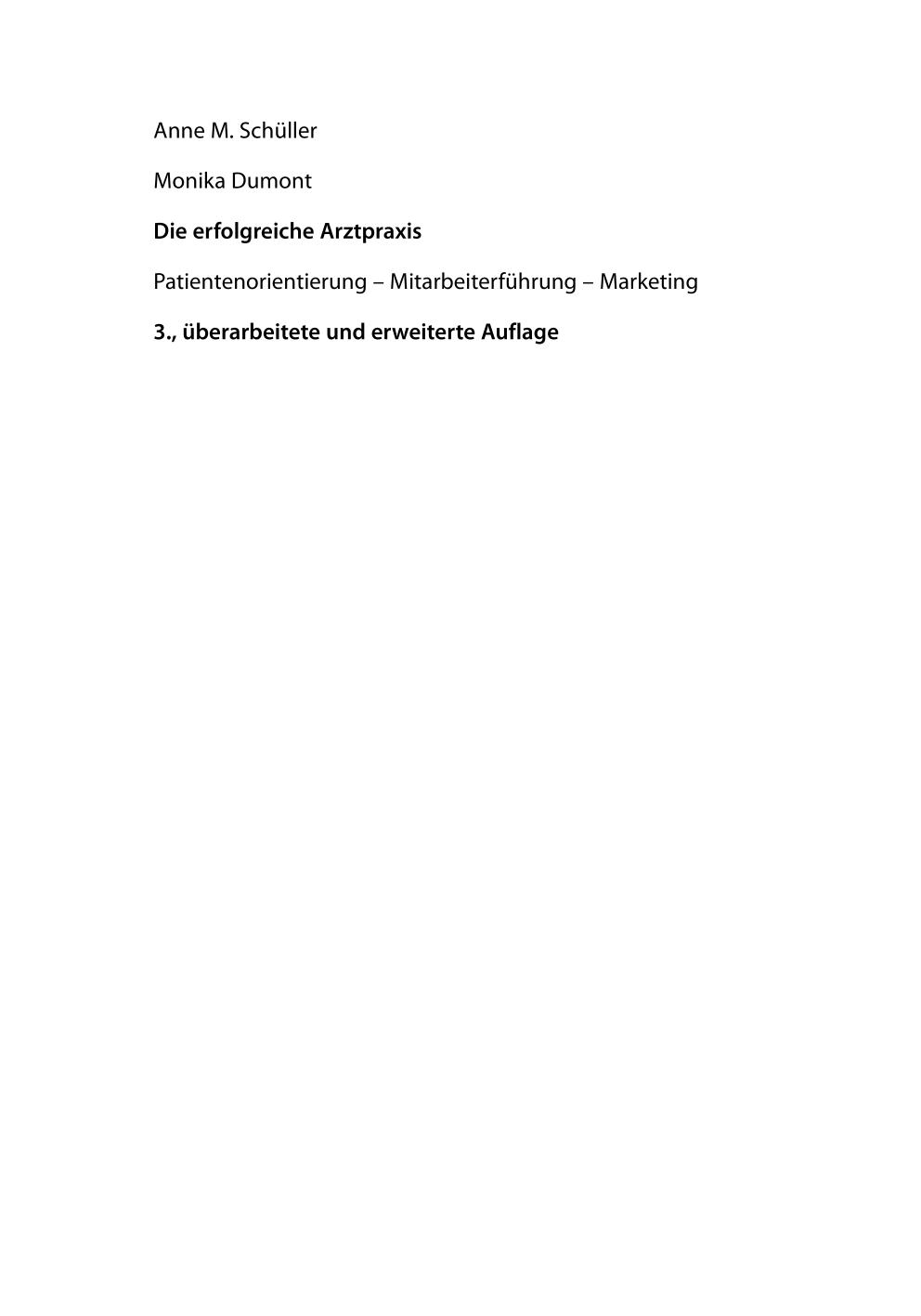 Die erfolgreiche Arztpraxis Patientenorientierung - Mitarbeiterführung - Marketing ; mit 2 Tabellen ; [7 Schritte zum Praxiserfolg]