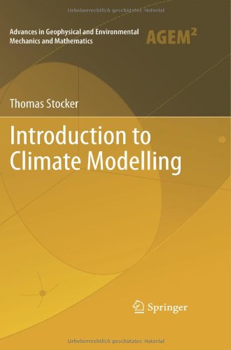 Introduction To Climate Modelling (Advances In Geophysical And Environmental Mechanics And Mathematics)