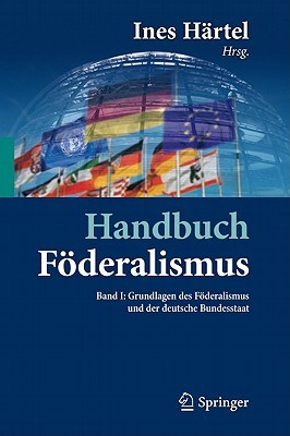 Handbuch Foderalismus - Foderalismus ALS Demokratische Rechtsordnung Und Rechtskultur in Deutschland, Europa Und Der Welt