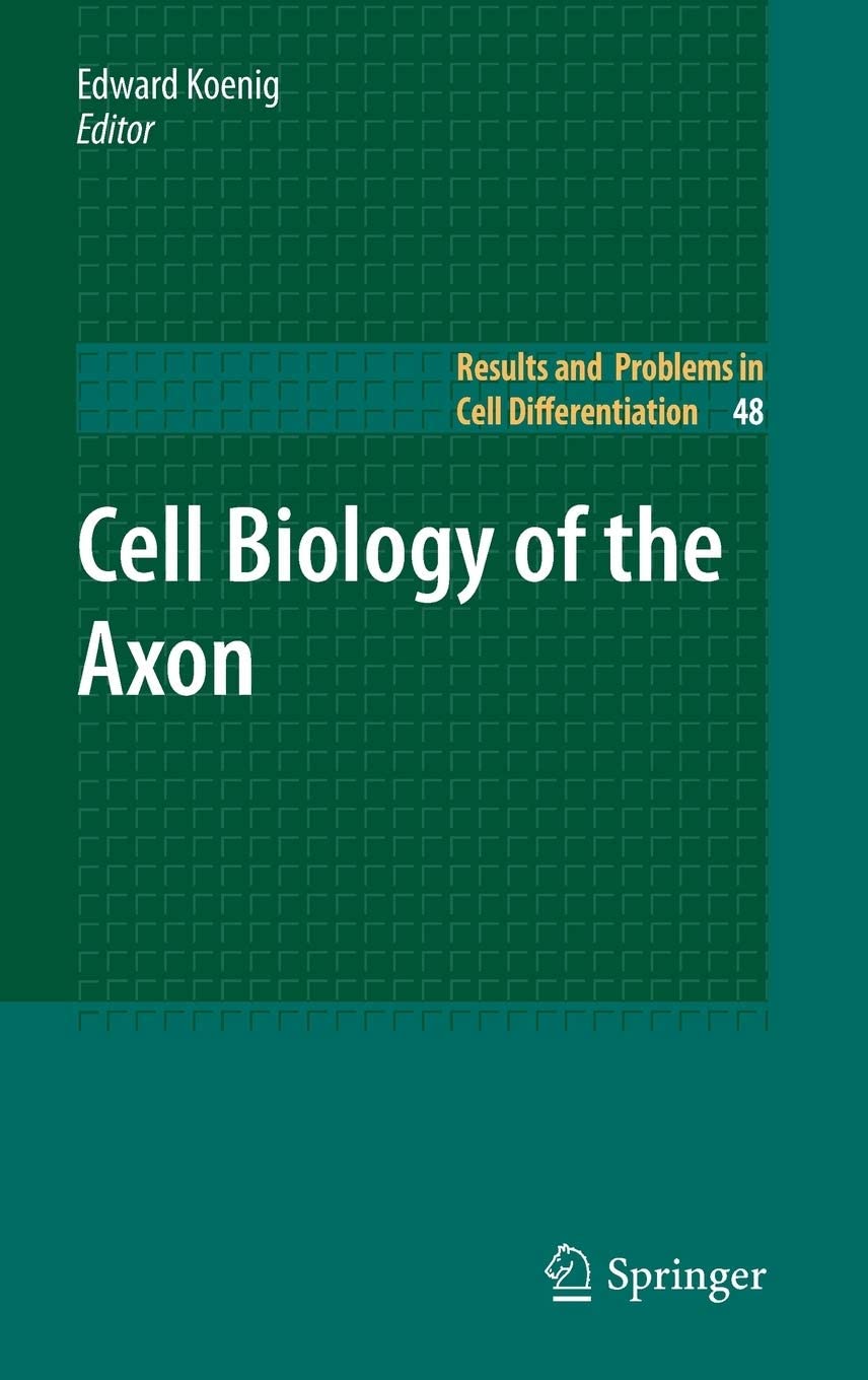 Cell Biology Of The Axon (Results And Problems In Cell Differentiation)