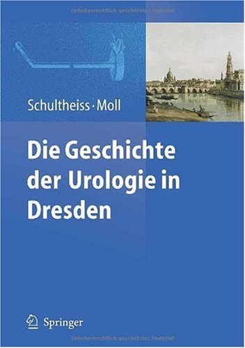 Die Geschichte Der Urologie in Dresden